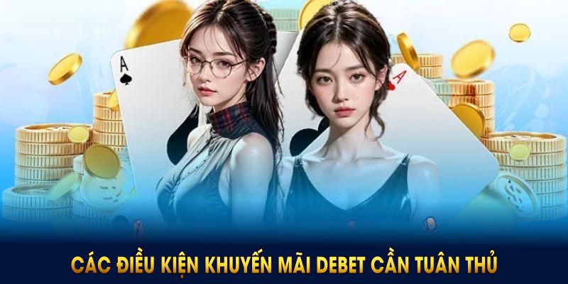 Các điều kiện khuyến mãi DEBET cần tuân thủ