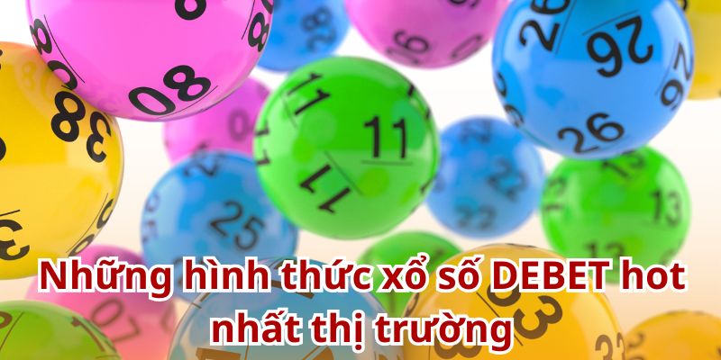 Khám phá kho game xổ số siêu đỉnh tại DEBET
