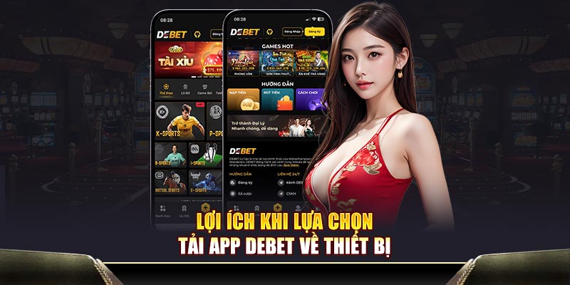 Lợi ích khi lựa chọn tải app Debet về thiết bị